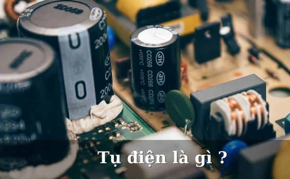 Tụ Điện Là Gì? Các Loại Tụ Điện Và Công Dụng Của Tụ Điện